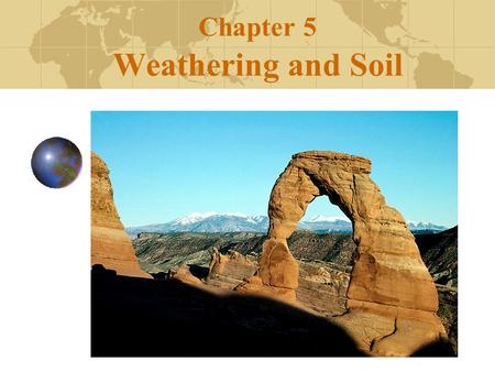 Chapter 5 Weathering and Soil