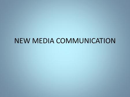 NEW MEDIA COMMUNICATION. NETWORKING INFORMATION EXCHANGE COMMUNICATION.