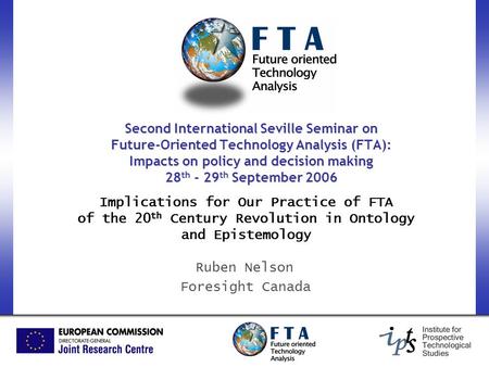 Second International Seville Seminar on Future-Oriented Technology Analysis (FTA): Impacts on policy and decision making 28 th - 29 th September 2006 Implications.