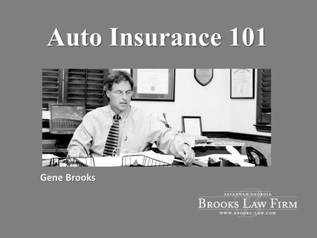 Auto Insurance 101 Gene Brooks. Hypothetical Facts Sam Adams is driving down Abercorn St. Another driver runs stop sign on cross street The two cars wreck.