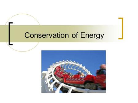 Conservation of Energy. Forms of Energy Mechanical Energy Thermal Energy Other forms include.