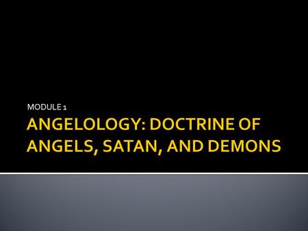 ANGELOLOGY: DOCTRINE OF ANGELS, SATAN, AND DEMONS