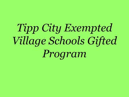 Tipp City Exempted Village Schools Gifted Program.