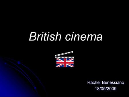 British cinema Rachel Benessiano 18/05/2009. The bigining Began in 1895 with Robert William Paul and Birt Acres with their invention : the camera Began.