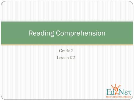 Grade 2 Lesson #2 Reading Comprehension. Reading 2 Read the following short story. Think about what you read. Then, read the questions and choose the.