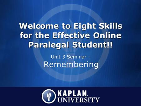 Welcome to Eight Skills for the Effective Online Paralegal Student!!