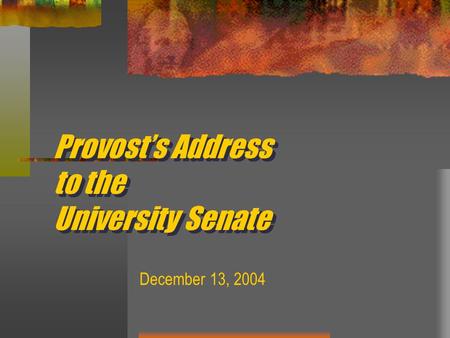 Provost’s Address to the University Senate December 13, 2004.