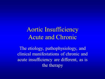 Aortic Insufficiency Acute and Chronic