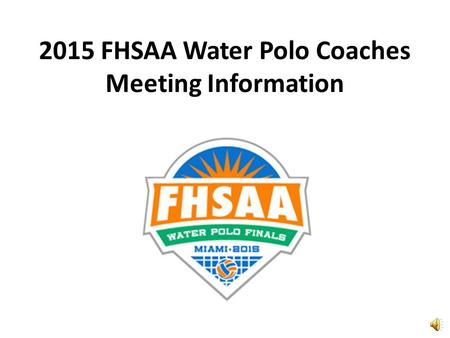 2015 FHSAA Water Polo Coaches Meeting Information.