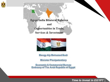 Time to Invest in EGYPT. Contents Egypt: An attractive country for investors II Egypt.: Priority to investors IV III An attractive value proposition Support.