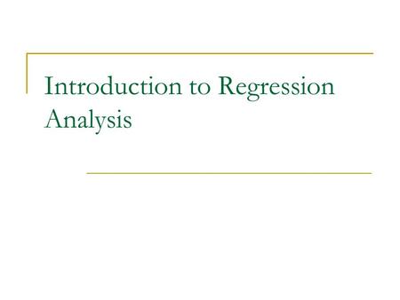 Introduction to Regression Analysis. Dependent variable (response variable) Measures an outcome of a study  Income  GRE scores Dependent variable =