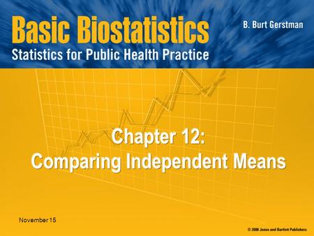 November 15. In Chapter 12: 12.1 Paired and Independent Samples 12.2 Exploratory and Descriptive Statistics 12.3 Inference About the Mean Difference 12.4.