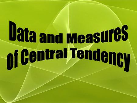 Statistics- a branch of mathematics that involves the study of data The purpose of statistical study is to reach a conclusion or make a decision about.