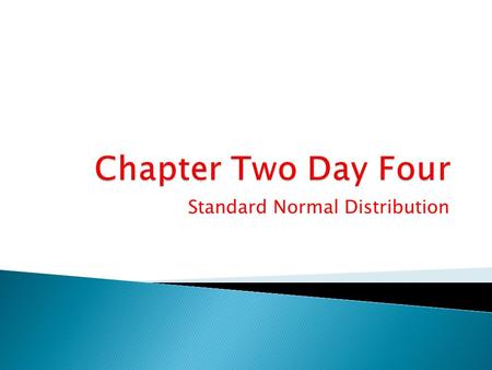 Standard Normal Distribution.  P. 147 31,33,34,35.