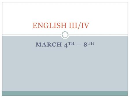 MARCH 4 TH – 8 TH ENGLISH III/IV. Grammar – the sentence & it’s parts Kinds of Sentences  There are 4 basic types of sentences: TypeDefinitionExample.