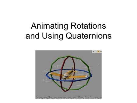 Animating Rotations and Using Quaternions. What We’ll Talk About Animating Translation Animating 2D Rotation Euler Angle representation 3D Angle problems.