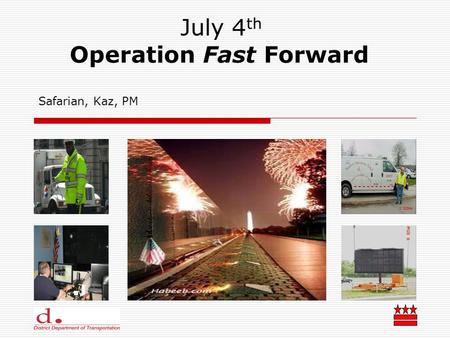 July 4 th Operation Fast Forward Safarian, Kaz, PM.