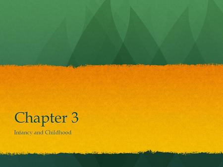 Chapter 3 Infancy and Childhood. Developmental Psychology- the study of changes that occur as as individual matures. Developmental Psychology- the study.
