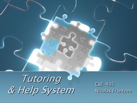 Tutoring & Help System CSE-435 Nicolas Frantzen CSE-435 Nicolas Frantzen.