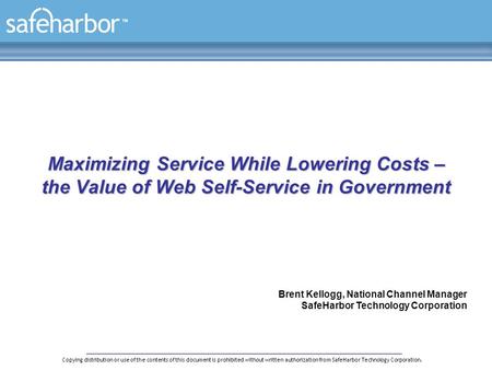 Copying distribution or use of the contents of this document is prohibited without written authorization from SafeHarbor Technology Corporation. Maximizing.