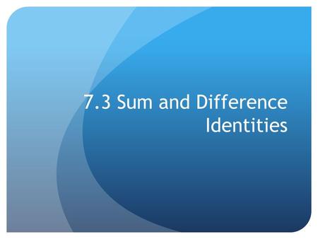 7.3 Sum and Difference Identities