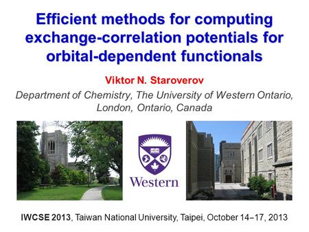 Efficient methods for computing exchange-correlation potentials for orbital-dependent functionals Viktor N. Staroverov Department of Chemistry, The University.