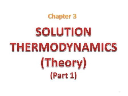 1. (1.3) (1.8) (1.11) (1.14) Fundamental equations for homogeneous closed system consisting of 1 mole: