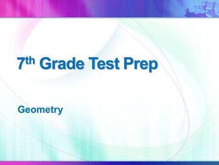 7 th Grade Test Prep Geometry. 6.G.10 Identify & plot point in all 4 quadrants Coordinate Plane x-axis y-axis origin Ordered Pair (-5, 4) x-coordinate.