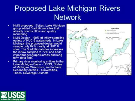 Proposed Lake Michigan Rivers Network NMN proposed 17sites. Lake Michigan group added 3 additional sites that already conduct flow and quality monitoring.