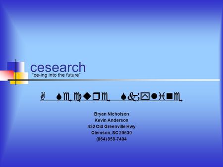 Cesearch Bryan Nicholson Kevin Anderson 432 Old Greenville Hwy Clemson, SC 29630 (864) 858-7494 “ce-ing into the future” A Secure Skyline.