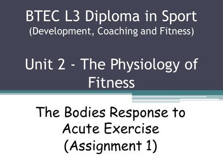 The Bodies Response to Acute Exercise (Assignment 1)