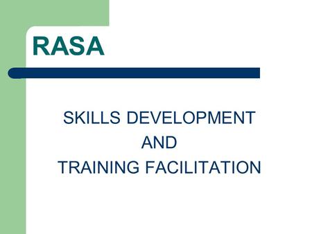 SKILLS DEVELOPMENT AND TRAINING FACILITATION RASA.