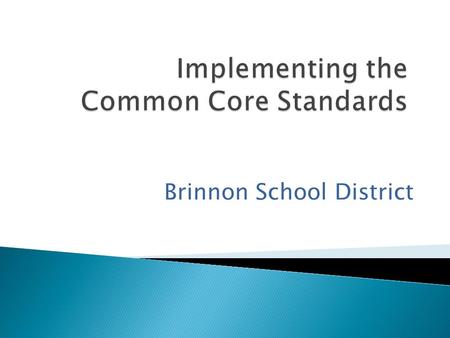 Brinnon School District. Understanding the new standards Understanding the major shifts between the old and new standards within their subject and grade.