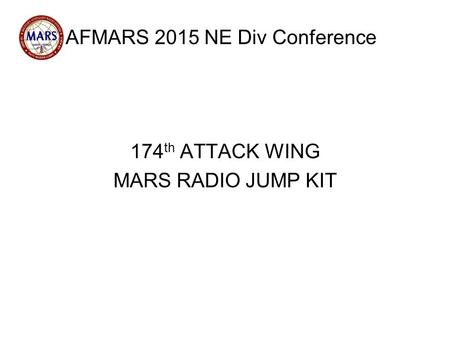 AFMARS 2015 NE Div Conference 174 th ATTACK WING MARS RADIO JUMP KIT.