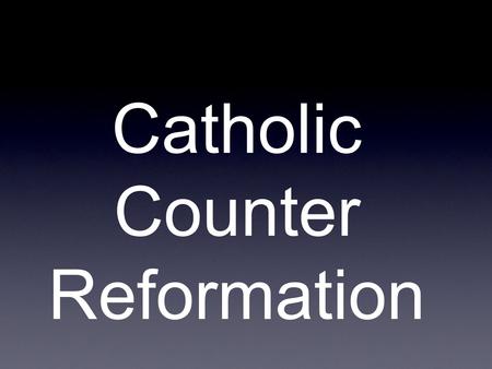 Catholic Counter Reformation. The Catholic Church responded to the schism within Christendom by 1. Reasserting the pope’s authority 2. Strengthening it’s.