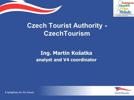 Czech Tourist Authority - CzechTourism Ing. Martin Košatka analyst and V4 coordinator.