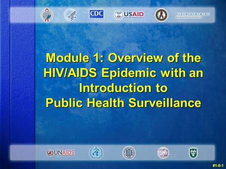 Module 1: Overview of the HIV/AIDS Epidemic with an Introduction to Public Health Surveillance #1-0-1.