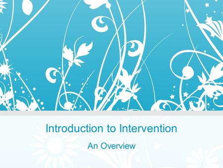 Introduction to Intervention An Overview. Is there “gold standard” intervention? Kamhi (2006) stated that it’s troubling to clinicians searching for a.