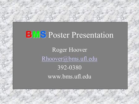 BMS BMS Poster Presentation Roger Hoover 392-0380