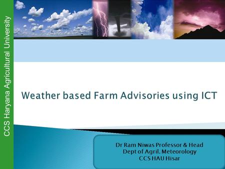 © 2003 Brooks/Cole, a division of Thomson Learning, Inc. Dr Ram Niwas Professor & Head Dept of Agril. Meteorology CCS HAU Hisar CCS Haryana Agricultural.