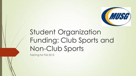 Student Organization Funding: Club Sports and Non-Club Sports Training for Fall 2015.