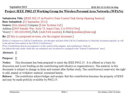 IEEE 802-15-13-0511-00-004p Submission September 2013 Jon Adams, Lilee SystemsSlide 1 Project: IEEE P802.15 Working Group for Wireless Personal Area Networks.