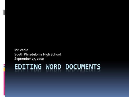 Mr. Verlin South Philadelphia High School September 27, 2010.