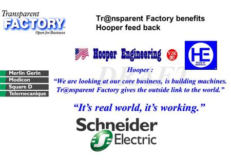 Factory benefits Hooper feed back DRAFT Hooper : “We are looking at our core business, is building machines. Factory gives the.