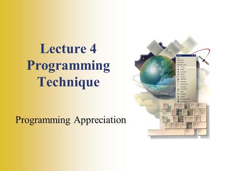 Lecture 4 Programming Technique Programming Appreciation.