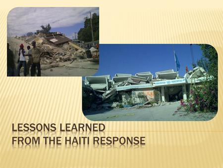  Worst disaster ever in the Western Hemisphere  More than 300,000 deaths, 300,000 wounded, 1.2 million homeless, half a million displaced.  The quake.