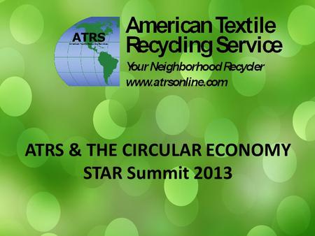 MARKETING PROCESS ATRS & THE CIRCULAR ECONOMY STAR Summit 2013.