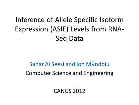 Sahar Al Seesi and Ion Măndoiu Computer Science and Engineering