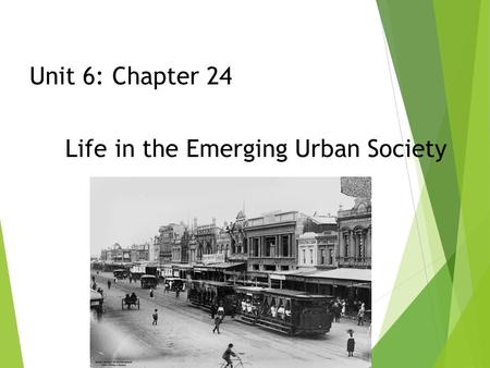 Unit 6: Chapter 24 Life in the Emerging Urban Society.