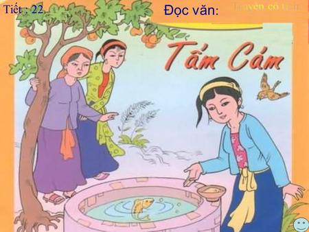 Tiết : 22 Đọc văn : I. Giới thiệu chung: Khái niệm: Là thể loại tự sự dân gian bằng văn xuôi, kể số phận của các kiểu nhân vật: người mồ côi, người lao.